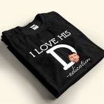 I Love Her P, I Love His D - Personalized Photo Matching Shirt - Image 4