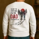 I'm Not The Step Dad I'm The Dad That Stepped Up - Personalized Back PrintedOne Size Shirt - Image 3