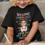 So Long Kindergarten It's Been Fun! Look Out 1St Grade - Personalized Shirt - Image 3